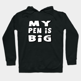 My Pen Is Big Hoodie